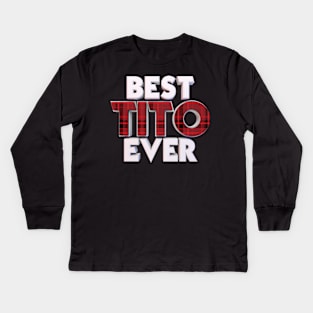 Best Tito Ever Uncle Family Funny Gift Men Boys Dad Kids Long Sleeve T-Shirt
